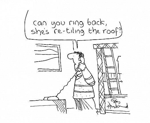 Can You Ring Back, She's Re-Tiling the Roof?