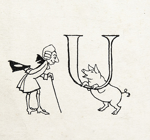 Initial Letter U:Upon My Word and Honour,as I Ws Going to Stonor,I Met a Pig,Without a Wig,Upon My Word and Honour!