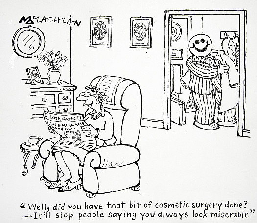 Well, Did You Have That Bit of Cosmetic Surgery Done? - It'll Stop PeopleSaying You Always Look Miserable