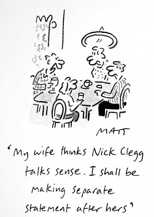 My Wife Thinks Nick Clegg Talks Sense. I Shall Be Making Separate Statement After Hers