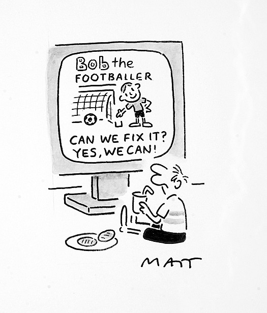Bob the Footballer
Can We Fix It? Yes, We Can!