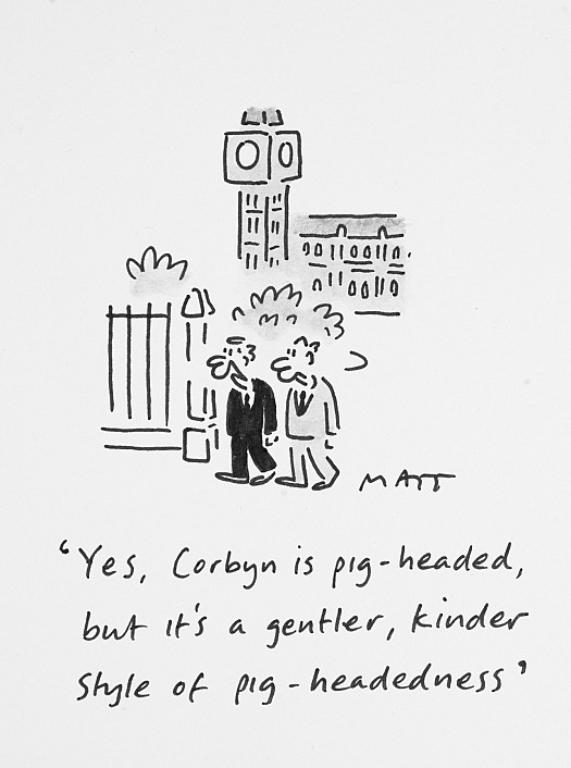 Yes, Corbyn Is Pig-Headed, but It's a Gentler, Kinder Style OfPig-Headedness