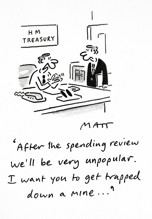 After the Spending Review We'll Be Very Unpopular. I Want You to Get Trapped Down a Mine ...
