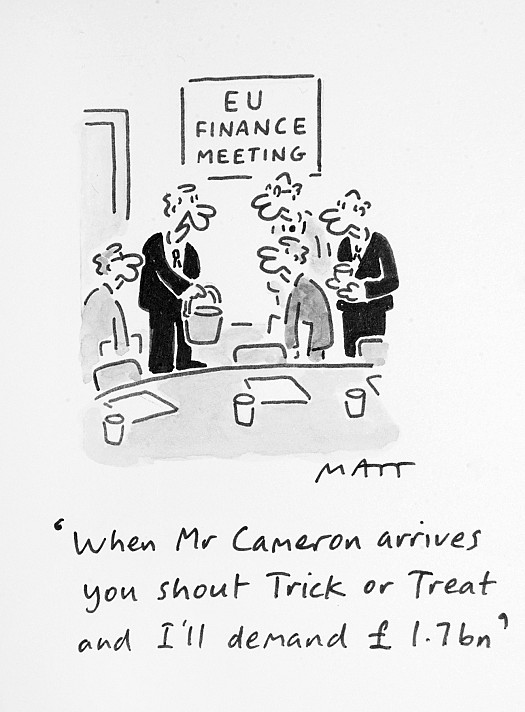 When Mr Cameron Arrives You Shout Trick or Treat and I'll Demand &pound;1.7bn