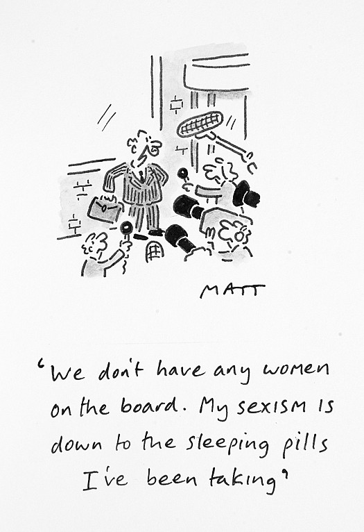 We Don't Have Any Women On the Board. My Sexism Is Down to the SleepingPills I've Been Taking