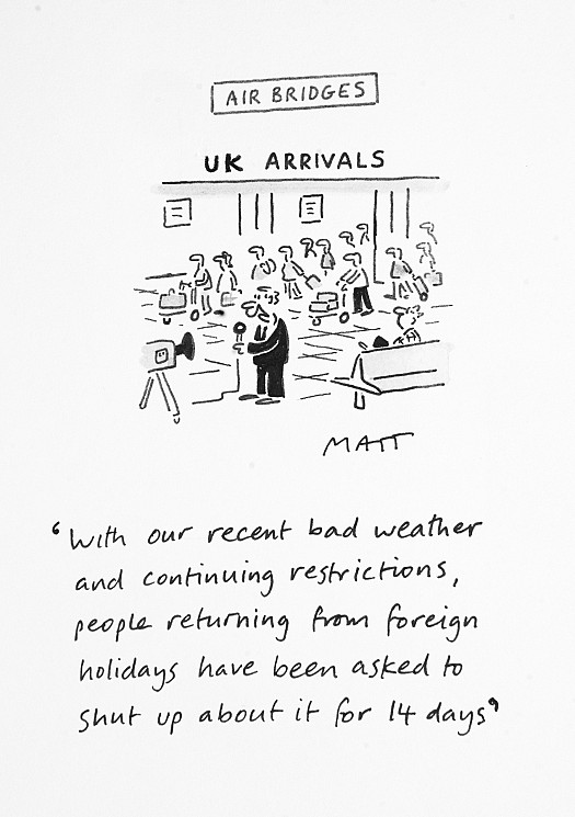 With our recent bad weather and continuing restrictions, people returning from foreign holidays have been asked to shut up about it for 14 days