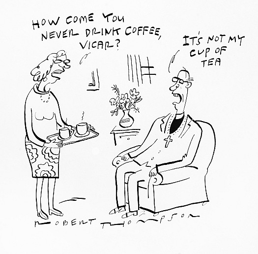 How come you never drink coffee, vicar?