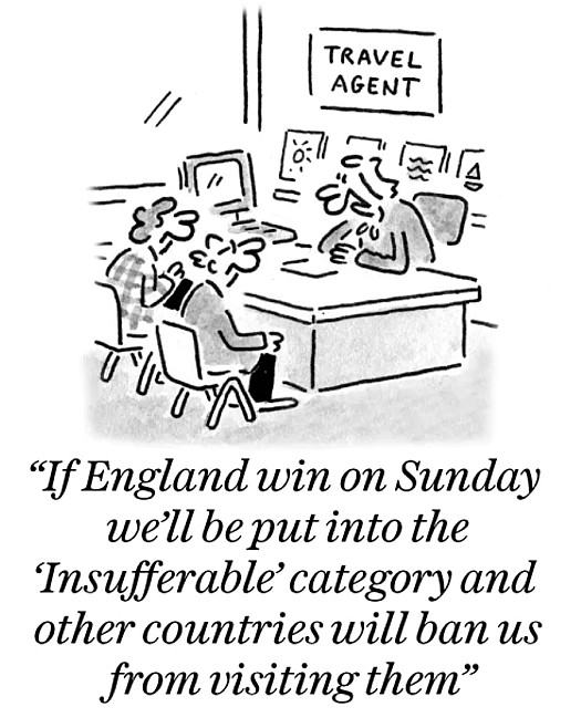 If England win on Sunday we'll be put into the 'Insufferable' category and other countries will ban us from visiting them