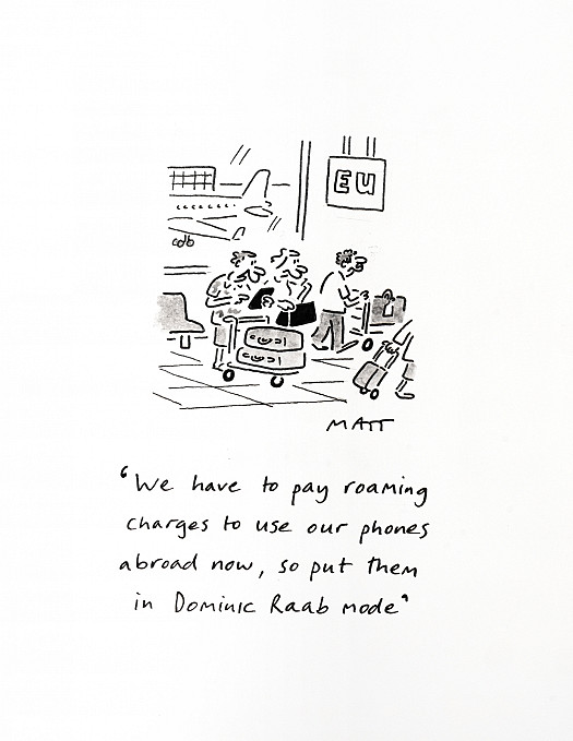 We have to pay roaming charges to use our phones abroad now, so put them in Dominic Raab mode