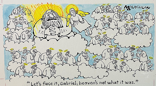 Let's face it, Gabriel, heaven's not what it was
