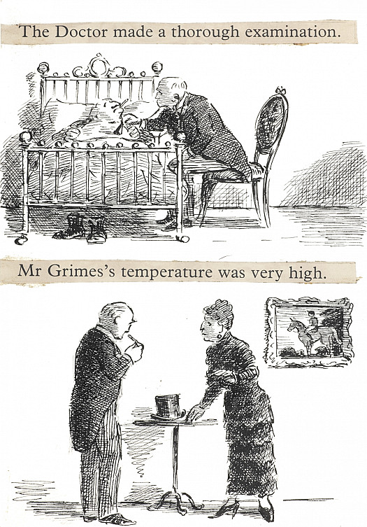The Doctor made a thorough examination. Mr Grimes's temperature went very high