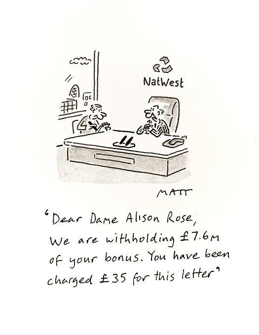 Dear Dame Alison Rose, We are withholding &pound;7.6m of your bonus. You have been charged &pound;35 for this letter