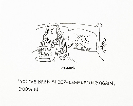 You've been sleep-legislating again, Godwin