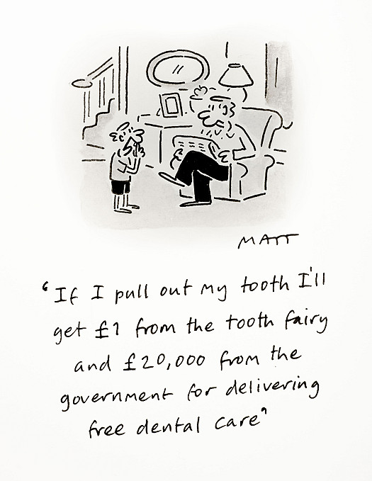 If I pull out my tooth I'll get &pound;1 from the tooth fairy and &pound;20,000 from the government for delivering free dental care