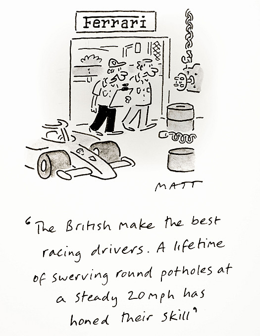 The British made the best racing drivers. A lifetime of swerving round potholes at a steady 20mph has honed their skill