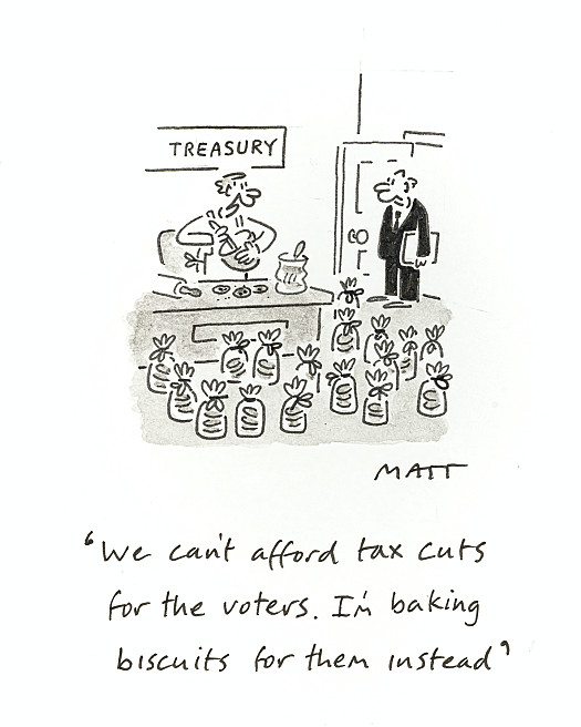 We can't afford tax cuts for the voters. I'm baking biscuits for them instead