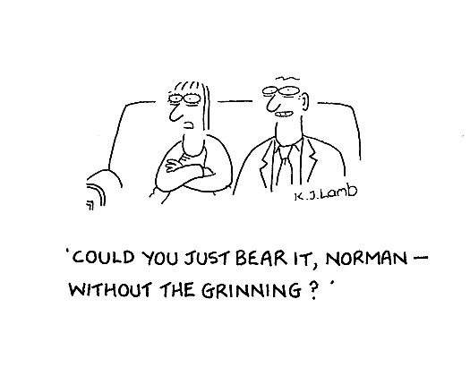 Could you just bear it Norman - Without the grinning?