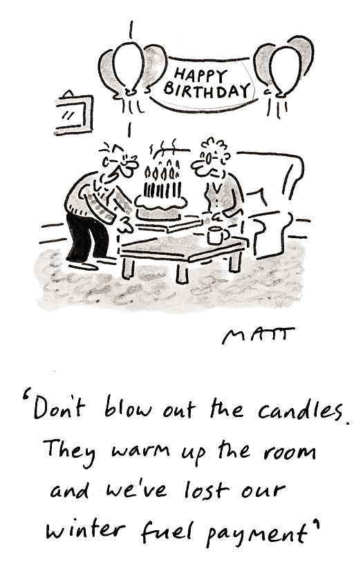 Don't blow out the candles. They warm up the room and we've lost our winter fuel payment