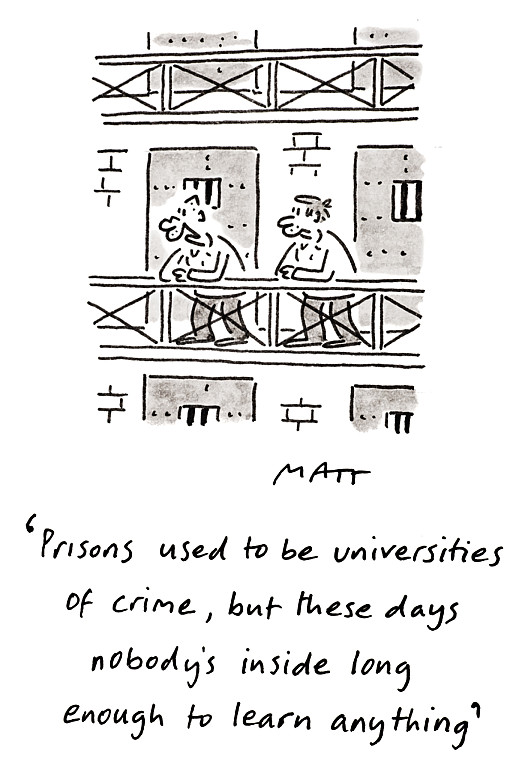 Prisons used to be universities of crime, but these days nobody's inside long enough to learn anything