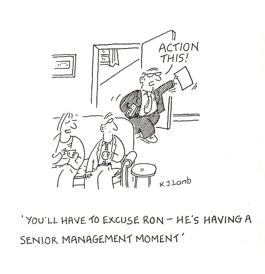 You'll have to excuse Ron - He's having a senior management moment