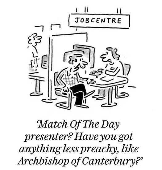 Match Of The Day presenter? Have you got anything less preachy, like Archbishop of Canterbury?