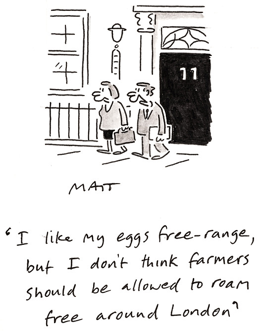 I like my eggs free-range, but I don't think farmers should be allowed to roam free around London