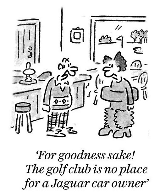 For goodness sake! The golf club is no place for a Jaguar car owner