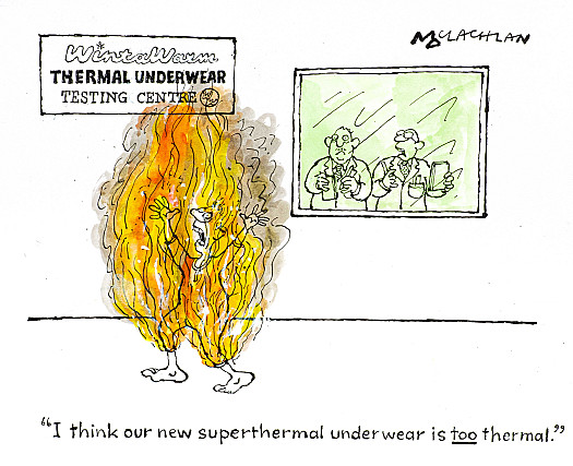 I think our new superthermal underwear is too thermal