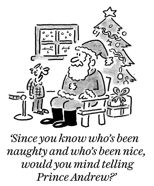 Since you know who's been naughty and who's been nice, would you mind telling Prince Andrew?