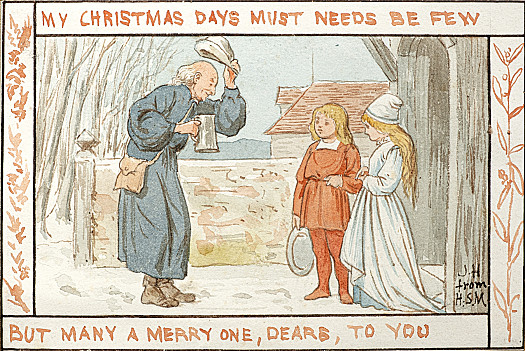 My Christmas days must needs be few 
But many a merry one, Dears, to you