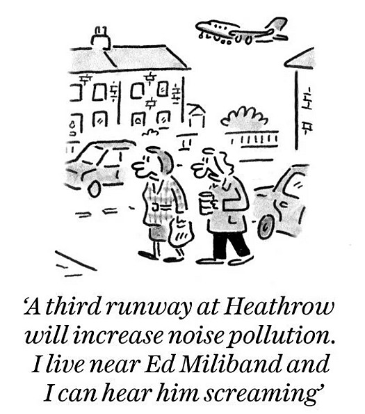 A third runway at Heathrow will increase noise pollution. I live near Ed Miliband and I can hear him screaming