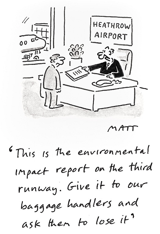 This is the environmental impact report on the third runway. Give it to our baggage handlers and ask them to lose it