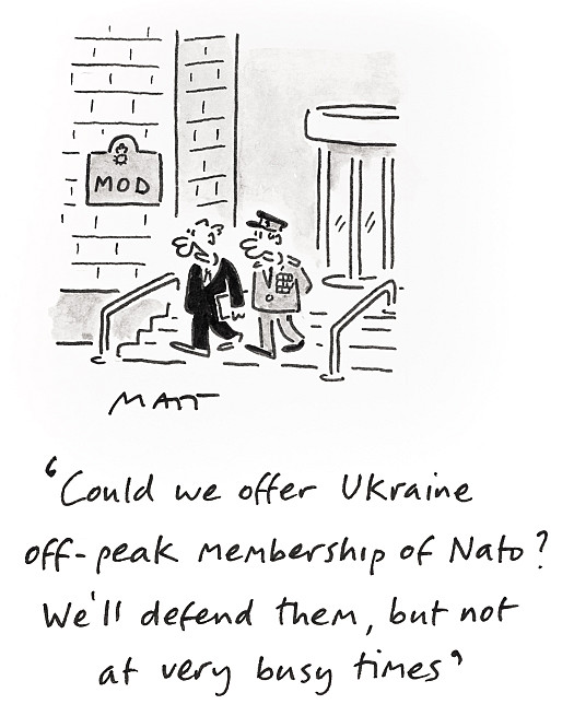 Could we offer Ukraine off-peak membership of Nato? We'll defend them, but not at very busy times