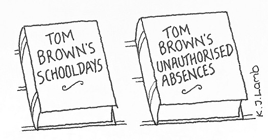 Tom Brown's Schooldays
Tom Brown's Unauthorised Absences