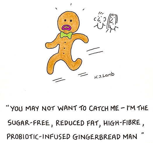 You may not want to catch me &ndash; I'm the sugar-free, reduced fat, high-fibre, probiotic-infused gingerbread man