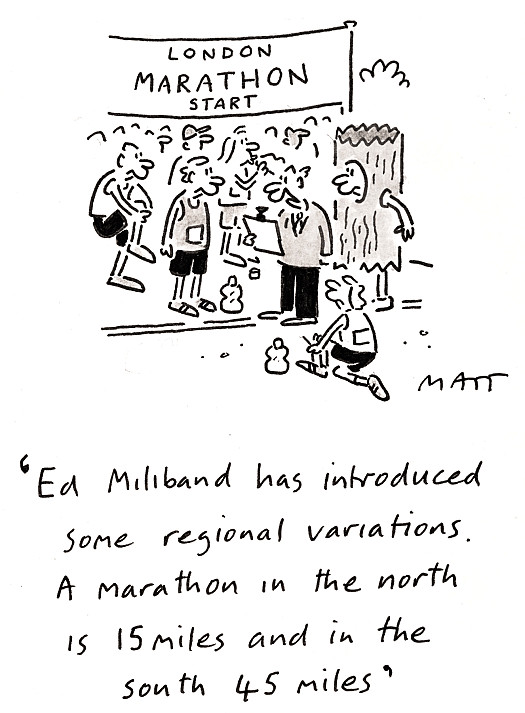 Ed Miliband has introduced some regional variations. A marathon in the north is 15 miles and in the south 45 miles