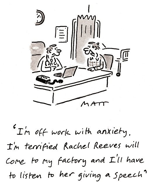 I'm off work with anxiety. I'm terrified Rachel Reeves will come to my factory and I'll have to listen to her giving a speech