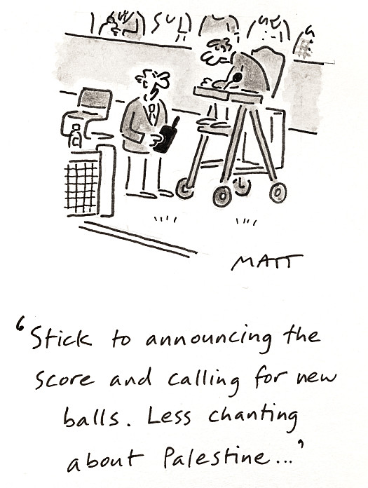 Stick to announcing the score and calling for new balls. Less chanting about Palestine...