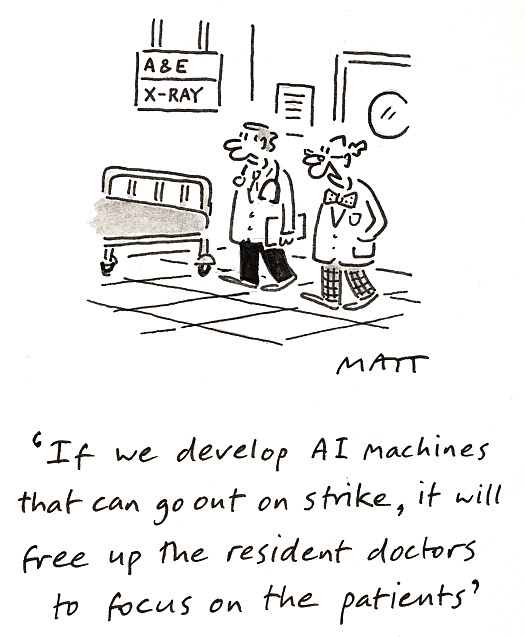 If we develop AI machines that can go out on strike, it will free up the resident doctors to focus on the patients