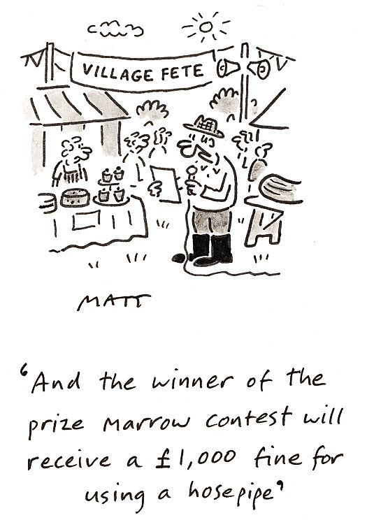 And the winner of the prize marrow contest will receive a &pound;1,000 fine for using a hosepipe