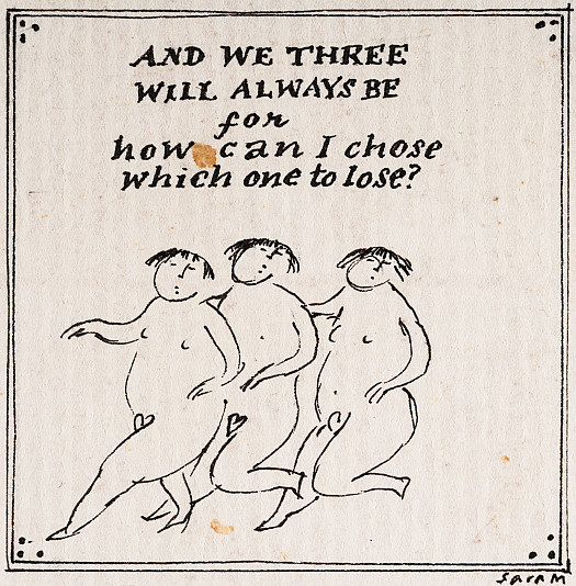 And we three will always be
for how can I chose which one to lose?