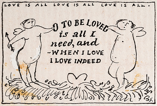 O to be loved is all I need, and &ndash; when I love I love indeed