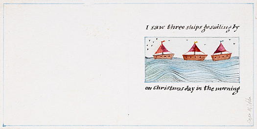 I saw three ships go sailing by
on Christmas day in the morning
