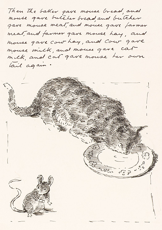 Then the baker gave the mouse bread, and mouse gave the butcher bread, and butcher gave mouse meat, and mouse gave farmer meat, and farmer gave mouse hay, and mouse gave cow hay, and cow gave mouse milk, and mouse gave cat milk, and cat gave mouse her own tail again.