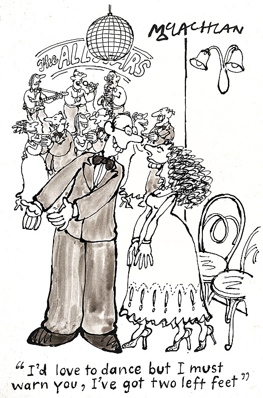 I'd love to dance but I must warn you, I've got two left feet