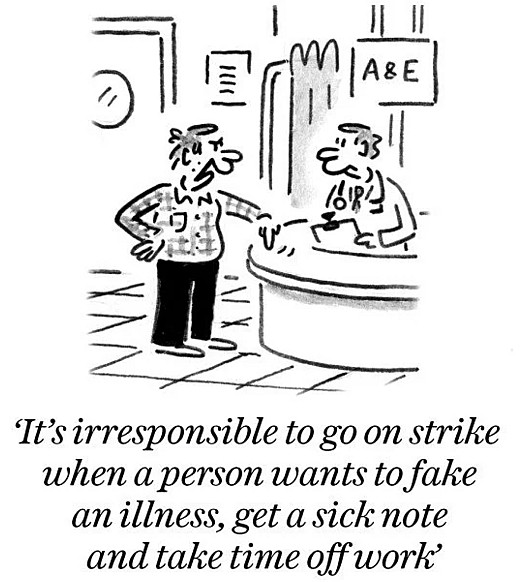 It's irresponsible to go on strike when a person wants to fake an illness, get a sick note and take time off work
