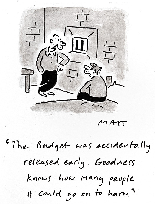 The Budget was accidentally released early. Goodness knows how many people it could go on to harm