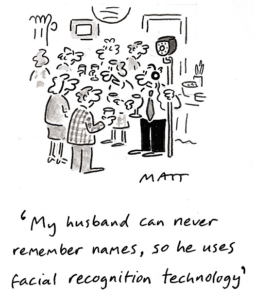 My husband can never remember names, so he uses facial recognition technology