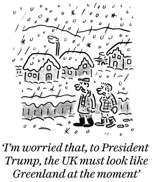 I'm worried that, to President Trump, the UK must look like Greenland at the moment