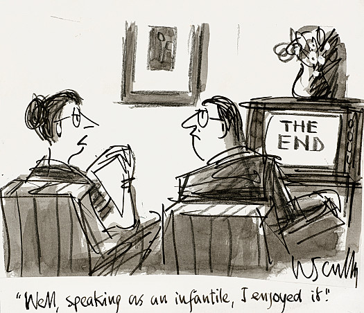 Well, speaking as an infantile, I enjoyed it